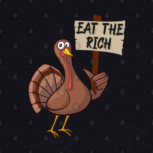 Eat The Rich Funny Turkey Thanksgiving by MZeeDesigns